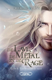 De lave, de métal et de rage - Tome 1 Les Semeurs de mort