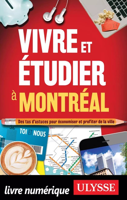 Vivre et étudier à Montréal - Des tas d'astuces pour économiser et profiter de la ville - Jean-francois Vinet - Ulysse