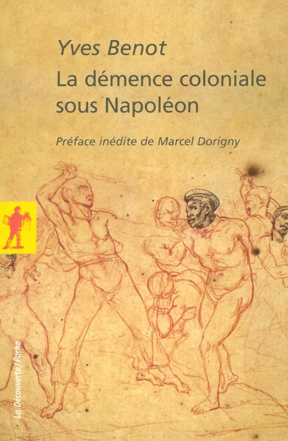 La démence coloniale sous Napoléon - Yves Benot - La Découverte