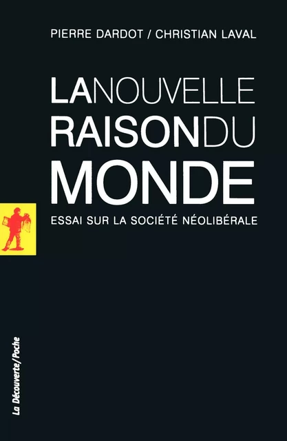 La nouvelle raison du monde - Pierre DARDOT, Christian Laval - La Découverte