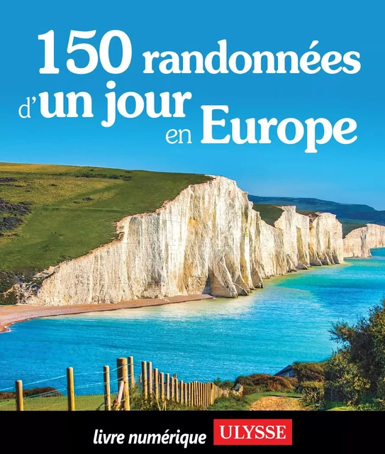 150 randonnées d'un jour en Europe -  Collectif Ulysse - Ulysse