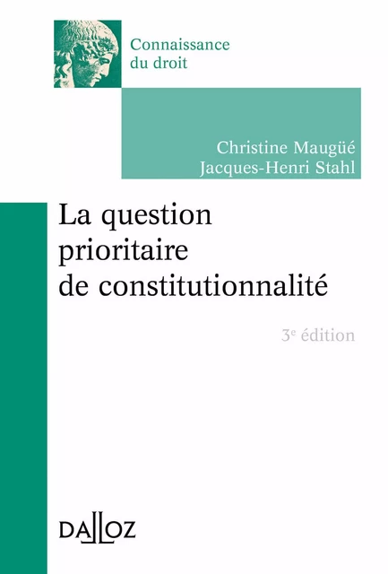 question prioritaire de constitutionnalité (La). 3e éd. - Christine Maugüé, Jacques-Henri Stahl - Groupe Lefebvre Dalloz