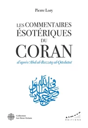 Les commentaires ésotériques du Coran d'après Abd al-Razzâq al-Qâshânî