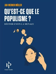 Qu'est-ce que le populisme? Définir enfin la menace.