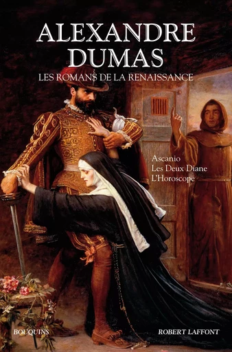 Les Romans de la Renaissance - Alexandre Dumas - Groupe Robert Laffont