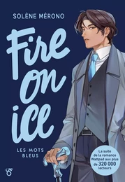 Fire on Ice - Tome 2 - Les mots bleus - Romance K-culture - Lecture roman young adult - Dès 15 ans