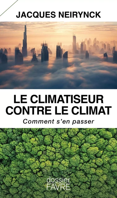 Le climatiseur contre le climat - Comment s'en passer - Jacques Neirynck - Groupe Libella