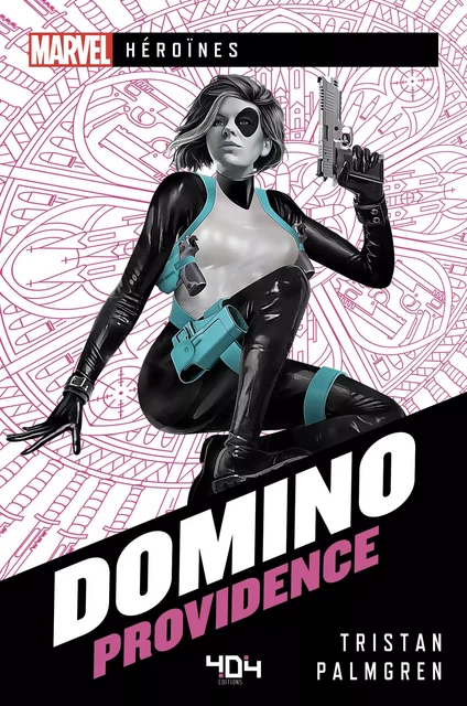 Marvel Héroïnes - Domino - Providence - Roman super-héros - Officiel - Dès 14 ans et adulte - 404 éditions - Tristan Palmgren - edi8