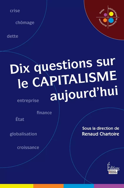 Dix questions sur le capitalisme - Renaud Chartoire - Sciences Humaines