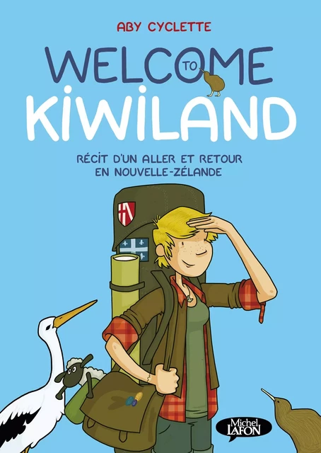 Welcome to Kiwiland - Récit d'un aller et retour en Nouvelle-Zélande -  Aby Cyclette - Michel Lafon