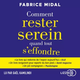 Comment rester serein quand tout s'effondre - Par l'auteur du best-seller " Foutez-vous la paix ! "