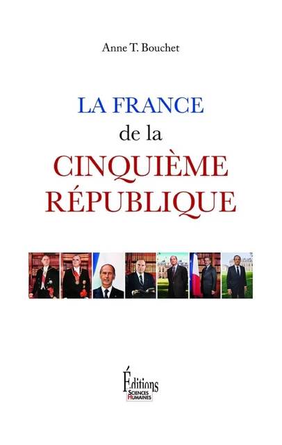 La France de la Cinquième République - Anne T. Bouchet - Sciences Humaines