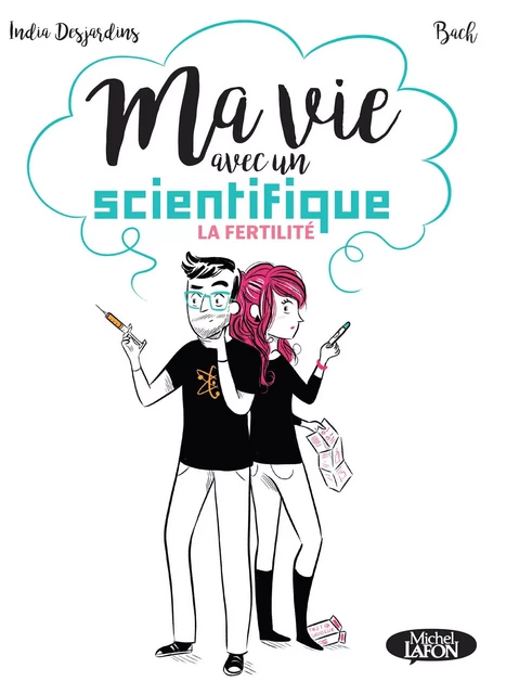 Ma vie avec un scientifique - La fertilité - India Desjardins - Michel Lafon