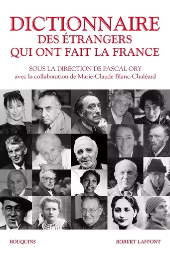 Dictionnaire des étrangers qui ont fait la France -  - Groupe Robert Laffont