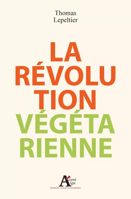 La Révolution végétarienne - Thomas Lepeltier - Sciences Humaines