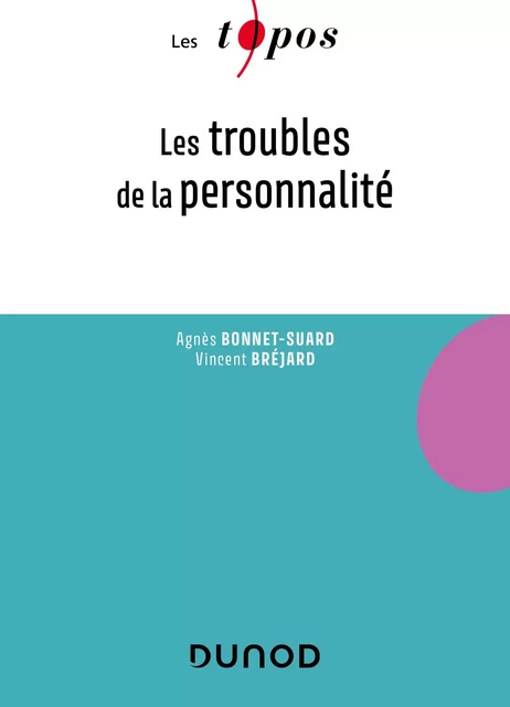 Les troubles de la personnalité - Agnès Bonnet, Vincent Bréjard - Dunod