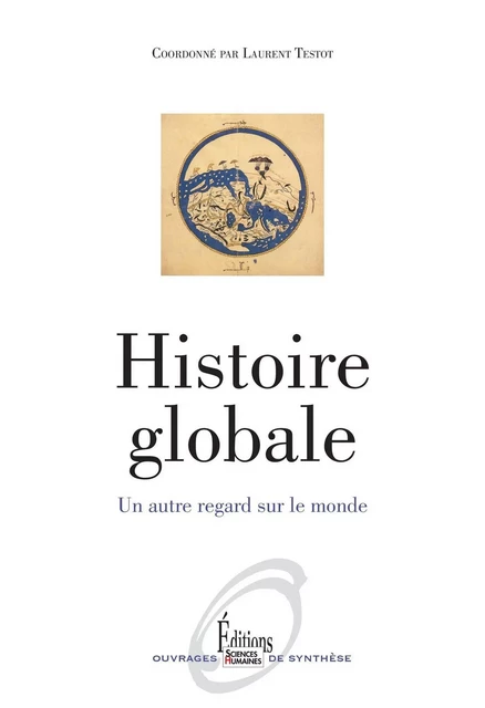 Histoire globale. Un autre regard sur le monde (NE) - Laurent Testot - Sciences Humaines