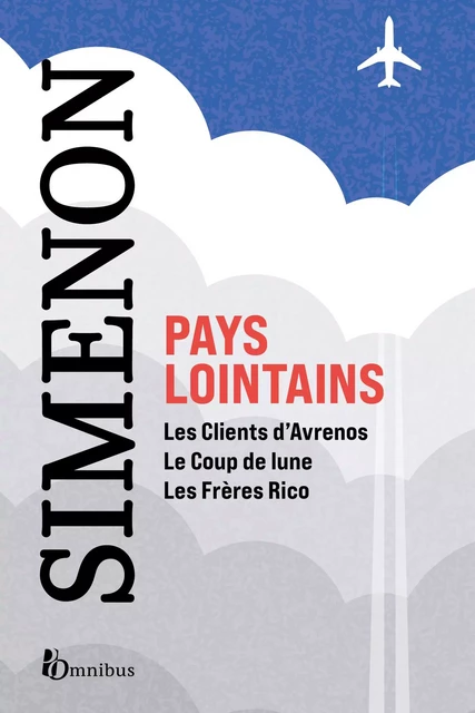 Pays lointains : L'inspiration d'un grand voyageur. 3 romans de Georges Simenon : Les Clients d'Avrenos, Le Coup de lune, Les Frères Rico - Georges Simenon - Place des éditeurs