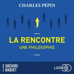 La rencontre, une philosophie