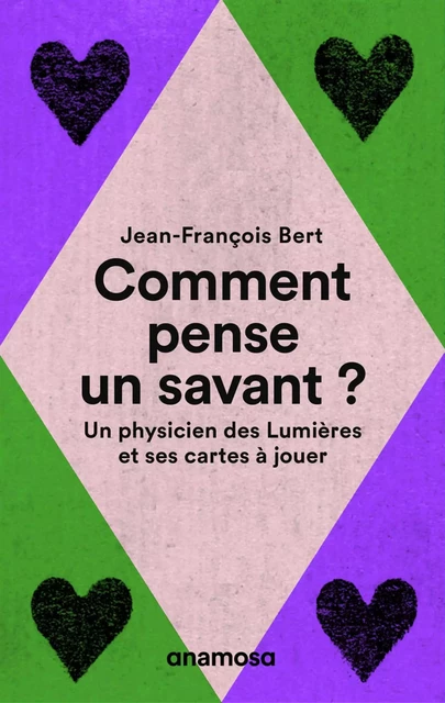 Comment pense un savant ? - Un physicien des Lumières et ses cartes à jouer - Jean-François Bert - Appaloosa LHS Editions