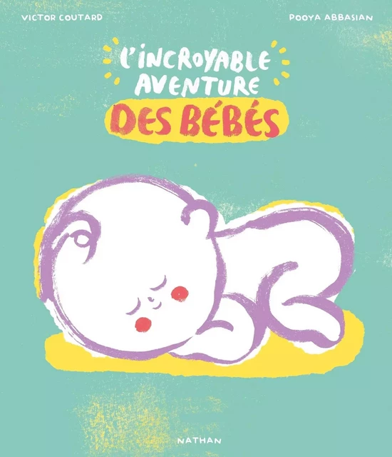 L'incroyable aventure des bébés - album documentaire - Dès 6 ans - Victor COUTARD - Nathan