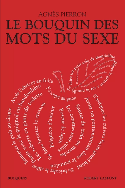 Le Bouquin des mots du sexe - Agnès Pierron - Groupe Robert Laffont