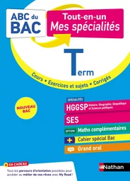 Tout en un Mes spécialités Tle - HGGSP, SES, Maths complémentaires, Grand Oral - ABC du BAC - Bac 2025 - Spécialités Terminale + Cahier spécial Bac - Cours, exercices et sujets, corrigés - EPUB