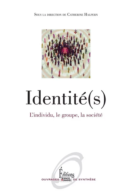 Identité(s). L'individu, le groupe, la société (NE) - Catherine Halpern - Sciences Humaines