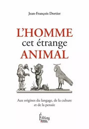 L'Homme, cet étrange animal