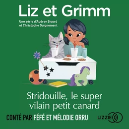 Liz et Grimm - Stridouille, le super le vilain petit canard