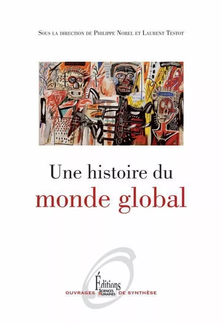 Une histoire du monde global - Laurent Testot, Philippe Norel - Sciences Humaines