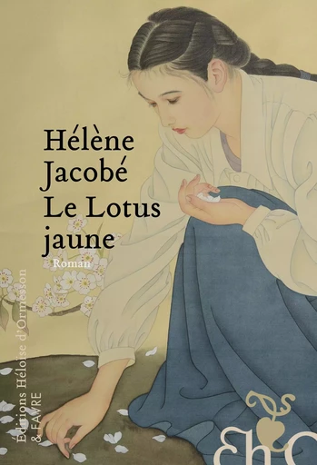 Le Lotus jaune - Hélène Jacobé - Héloïse d'Ormesson