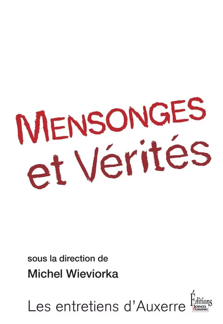 Mensonges et vérités - Michel Wieviorka - Sciences Humaines