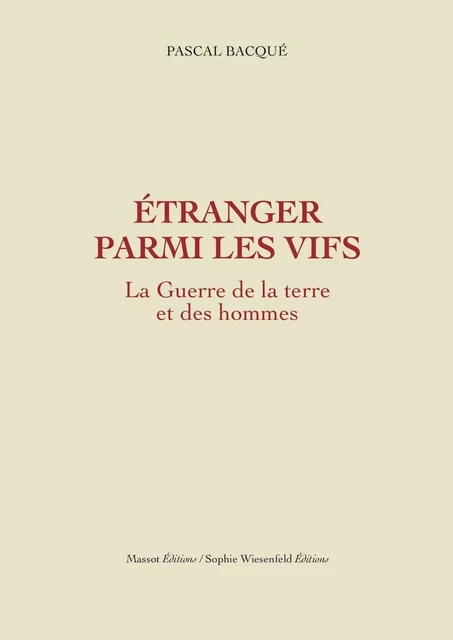 Etranger parmi les vifs - La guerre de la terre et des hommes volume 2 - Pascal Bacque - MASSOT EDITIONS