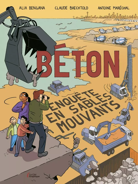 Béton. Enquête en sables mouvants : BD, enquête, béton, écologie, économie, architecture - Alia Bengana, Claude Baechtold, Antoine Maréchal - Place des éditeurs