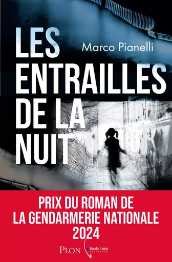 Les Entrailles de la nuit - Prix du roman de la gendarmerie nationale 2024 - Marco Pianelli - Place des éditeurs