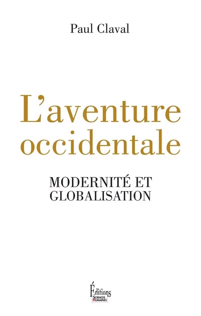 L'Aventure occidentale : modernité et globalisation - Paul Claval - Sciences Humaines