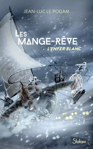 Les Mange-Rêve (T1) : L'enfer blanc- Lecture roman ado science-fiction dystopie - Dès 13 ans - Jean-Luc Le Pogam - edi8