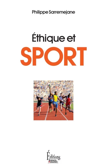 Ethique et sport - Philippe Sarremejane - Sciences Humaines