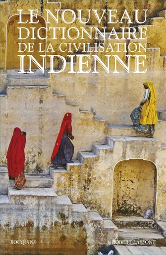 Le Nouveau Dictionnaire de la civilisation indienne - Édition intégrale - Louis Frédéric - Groupe Robert Laffont