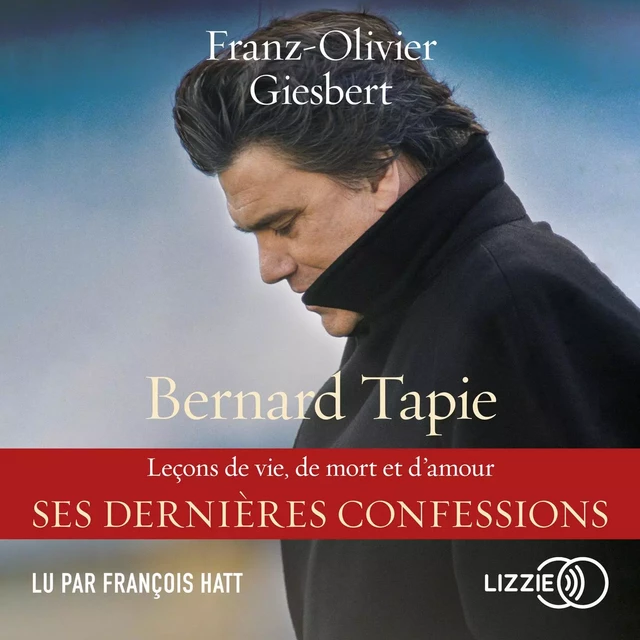 Bernard Tapie, Leçons de vie, de mort et d'amour - Franz-Olivier Giesbert - Univers Poche