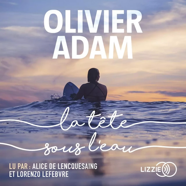 La tête sous l'eau - Olivier Adam - Univers Poche