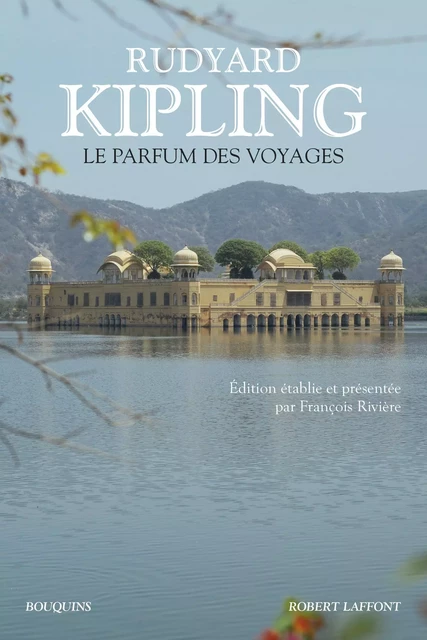 Le Parfum des voyages - Rudyard Kipling - Groupe Robert Laffont