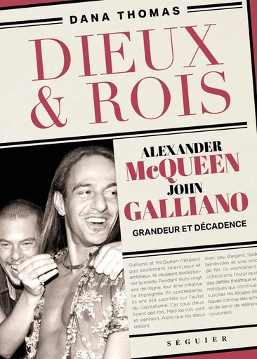 Dieux et Rois - Alexander McQueen et John Galliano, grandeur et décadence - Dana Thomas - Groupe Robert Laffont