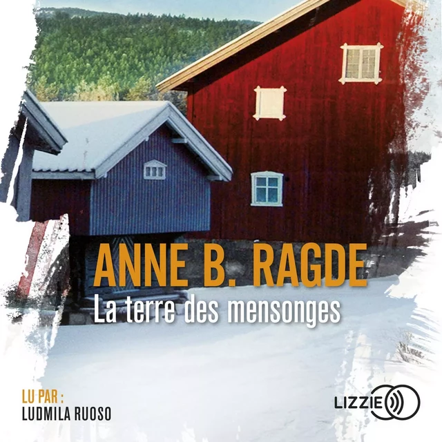 La terre des mensonges - Anne B. Ragde - Univers Poche