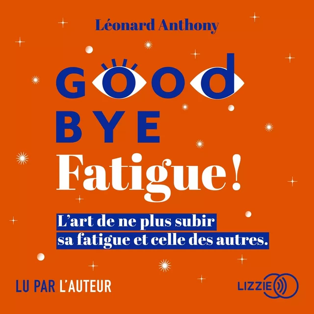 Goodbye fatigue ! - Léonard Anthony - Univers Poche