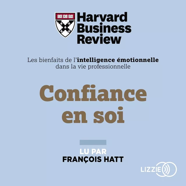 Confiance en soi : Les Bienfaits de l'intelligence émotionnelle dans la vie professionnelle -  Harvard Business Review - Univers Poche