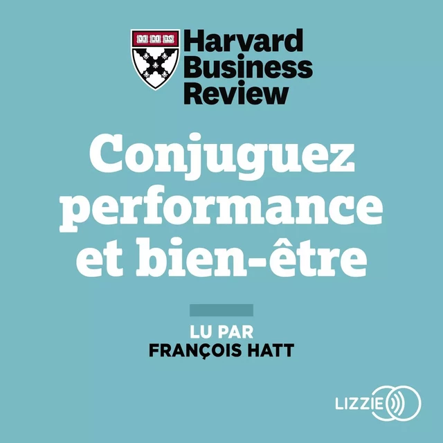 Conjuguez performance et bien-être -  Harvard Business Review - Univers Poche