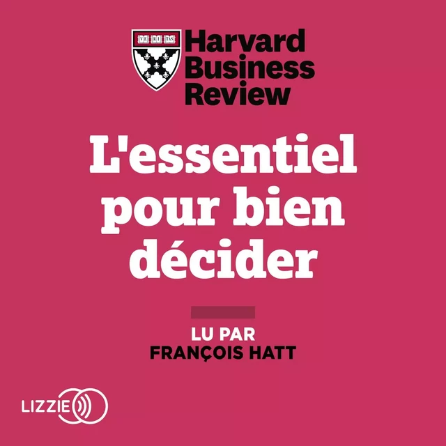 L'essentiel pour bien décider -  Harvard Business Review - Univers Poche