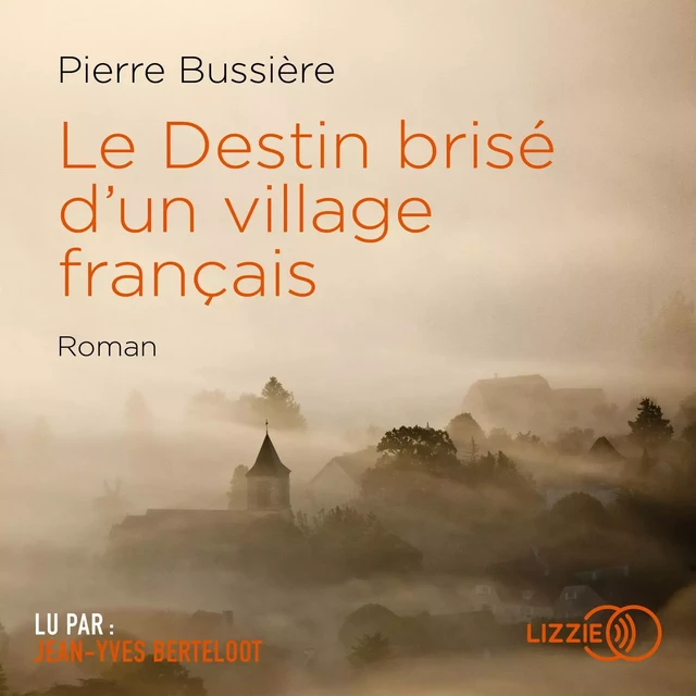 Le Destin brisé d'un village français - Pierre Bussière - Univers Poche